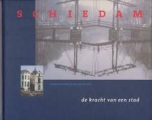 Schiedam de kracht van een stad - L. de Waard, H. van Der Horst Schiedam de kracht van een stad - L. de Waard, H. van Der Horst