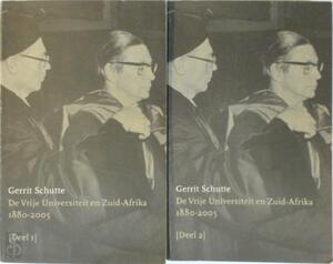De Vrije Universiteit en Zuid-Afrika 1880-2005 [2 delen] - Gerrit Schutte