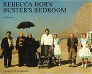 Buster's bedroom - Rebecca Horn, Sven Nykvist, Martin Mosebach Buster's bedroom - Rebecca Horn, Sven Nykvist, Martin Mosebach