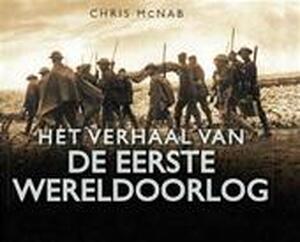 Het verhaal van de Eerste Wereldoorlog - Chris McNab Het verhaal van de Eerste Wereldoorlog - Chris McNab