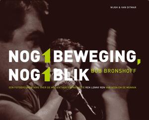 Nog 1 beweging, nog 1 blik - B. Bronshoff Nog 1 beweging, nog 1 blik - B. Bronshoff