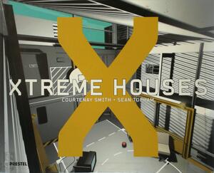 Xtreme houses - Courtenay Smith, Sean Topham
