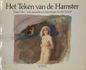 Het Teken van de Hamster - met aquarellen en tekeningen van Jan Vanriet - Hugo Claus, Jan Vanriet [Ill.]