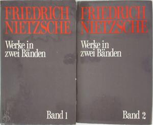 Werke in zwei Bänden - Friedrich Nietzsche Werke in zwei Bänden - Friedrich Nietzsche