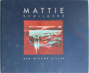 Mattie Schilders - Een nieuwe stilte - Annelette Hamming