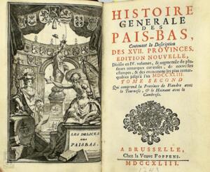 Histoire generale des Pais-Bas, contenant la description des XVII. Provinces - Histoire generale des Pais-Bas, contenant la description des XVII. Provinces -