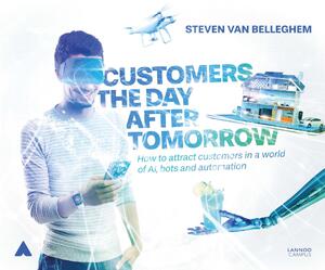 Customers the day after tomorrow - Steven Van Belleghem