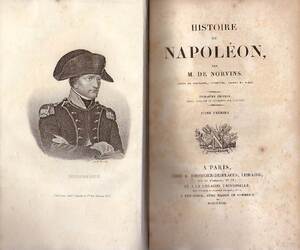 Histoire de Napoléon - Jacques Marquet de Norvins Histoire de Napoléon - Jacques Marquet de Norvins