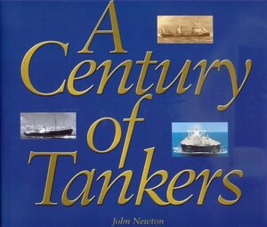 A Century of Tankers - John Newton