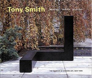 Tony Smith - Architect - Painter - Sculptor - Robert (Ed. Storr, John (Essays Keenen, Joan (Essays Pachner Tony Smith - Architect - Painter - Sculptor - Robert (Ed. Storr, John (Essays Keenen, Joan (Essays Pachner