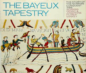 The Bayeux tapestry - Norman Denny, Josephine Filmer-Sankey