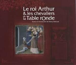 Le roi Arthur & les chevaliers de la Table Ronde - Thierry Delcourt Le roi Arthur & les chevaliers de la Table Ronde - Thierry Delcourt