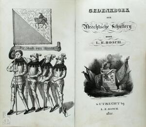 Gedenkboek der Utrechtsche Schutterij - L.E. Bosch Gedenkboek der Utrechtsche Schutterij - L.E. Bosch