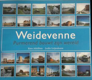Weidevenne: Purmerend bouwt zijn wereld - Leslie Leijenhorst, Kees Adolfsen Weidevenne: Purmerend bouwt zijn wereld - Leslie Leijenhorst, Kees Adolfsen