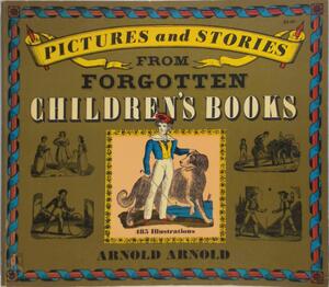 Pictures and Stories from Forgotten Children's Books - Arnold Arnold