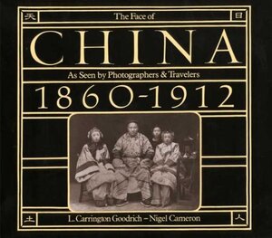 The Face of China - L. Goodrich, Wynn Bullock, Ursula K Le Guin The Face of China - L. Goodrich, Wynn Bullock, Ursula K Le Guin