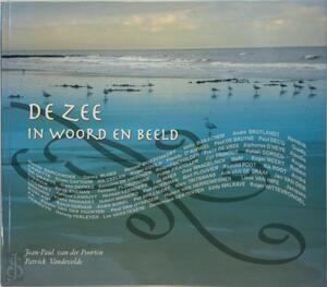 De zee in woord en beeld - Jean-Paul Van Der Poorten, Patrick Vandevelde De zee in woord en beeld - Jean-Paul Van Der Poorten, Patrick Vandevelde