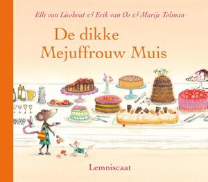 De dikke Mejuffrouw Muis - Elle van Lieshout, Erik van Os De dikke Mejuffrouw Muis - Elle van Lieshout, Erik van Os