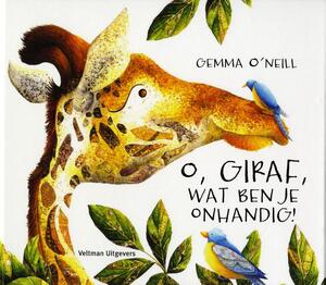 O, giraf, wat ben je onhandig! - Gemma O'Neill O, giraf, wat ben je onhandig! - Gemma O'Neill