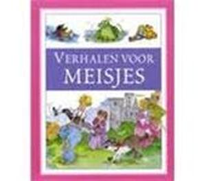Verhalen voor meisjes - Derek Hall, Alison Morris, Louisa Somerville, Jeremy Bays, Dirk de Rijk, Elke Doelman Verhalen voor meisjes - Derek Hall, Alison Morris, Louisa Somerville, Jeremy Bays, Dirk de Rijk, Elke Doelman