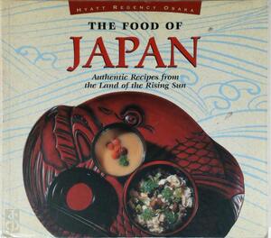 The Food of Japan - Takayuki Kosaki, Walter Wagner The Food of Japan - Takayuki Kosaki, Walter Wagner