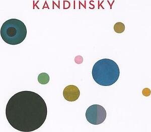Kandinsky - Vivian Endicott Barnett, Wassily Kandinsky, Solomon R. Guggenheim Museum, Städtische Galerie Im Lenbachhaus München, Centre Georges Pompidou Kandinsky - Vivian Endicott Barnett, Wassily Kandinsky, Solomon R. Guggenheim Museum, Städtische Galerie Im Lenbachhaus München, Centre Georges Pompidou