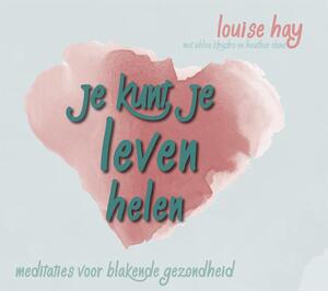 Je kunt je leven helen - Louise Hay, Ahlea Khadro, Heather Dane Je kunt je leven helen - Louise Hay, Ahlea Khadro, Heather Dane