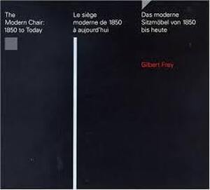 The modern chair 1850 to today - Gilbert Frey - The modern chair 1850 to today - Gilbert Frey -