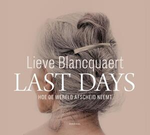 Last Days - Lieve Blancquaert Last Days - Lieve Blancquaert