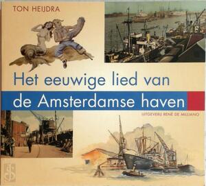 Het eeuwige lied van de Amsterdamse haven - T. Heijdra