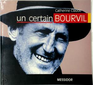 Un certain Bourvil - Catherine Claude
