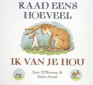 Raad eens hoeveel ik van je hou - Sam McBratney Raad eens hoeveel ik van je hou - Sam McBratney