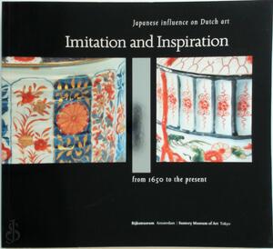 Imitation and inspiration: Japanese Influence on Dutch Art from 1650 to the Present - Unknown