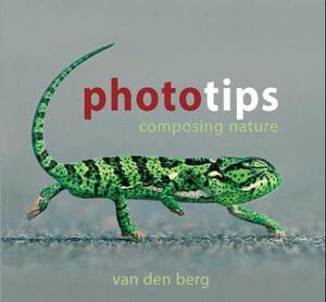 Phototips - composing nature - Heinrich van den Berg, Philip van den Berg, Ingrid van den Berg