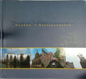 Daarom 's-Hertogenbosch - A. Pastoor, C. Coenen