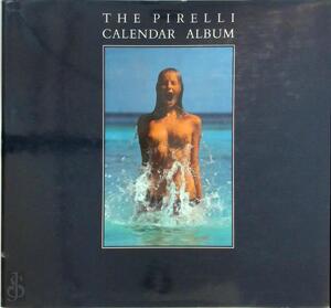 The Pirelli Calendar Album - Michael Pye The Pirelli Calendar Album - Michael Pye
