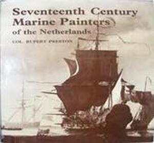 The seventeenth century marine painters of the Netherlands - Rupert Preston The seventeenth century marine painters of the Netherlands - Rupert Preston