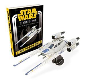 Star Wars Rogue One Book and Model: Make Your Own U-Wing - Star Wars Rogue One Book and Model: Make Your Own U-Wing -