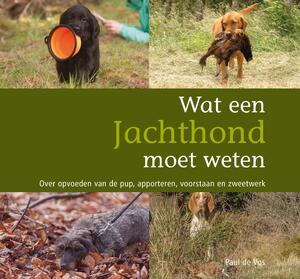Wat een jachthond moet weten - Paul de Vos Wat een jachthond moet weten - Paul de Vos