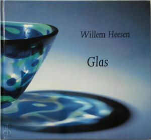 Willem Heesen, Glas - C. Straus, A. van Zoest, R. Baljen Willem Heesen, Glas - C. Straus, A. van Zoest, R. Baljen