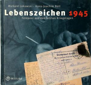Lebenszeichen 1945 - Richard Lakowski, Hans-Joachim Büll