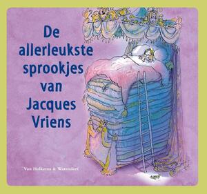 De allerleukste sprookjes van Jacques Vriens - Jacques Vriens De allerleukste sprookjes van Jacques Vriens - Jacques Vriens