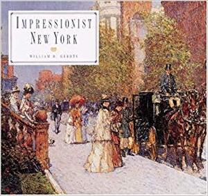 The Impressionist New York - William H. Gerdts The Impressionist New York - William H. Gerdts