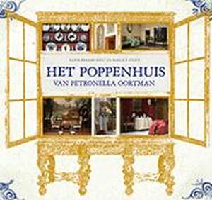 Het poppenhuis van Petronella Oortman - Karin Braamhorst, Marlies Visser, Joost Visser Het poppenhuis van Petronella Oortman - Karin Braamhorst, Marlies Visser, Joost Visser