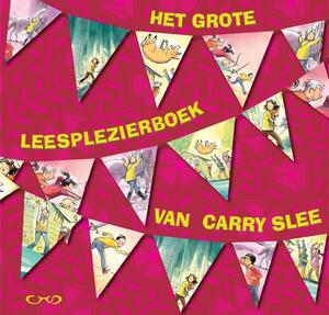 Het grote leesplezierboek van Carry Slee - Carry Slee Het grote leesplezierboek van Carry Slee - Carry Slee
