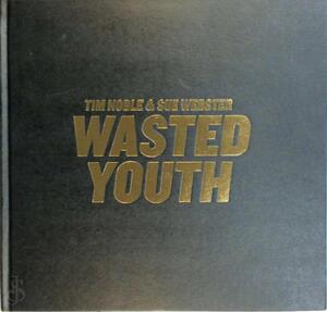 Tim Noble and Sue Webster: Wasted Youth - Tim Noble and Sue Webster: Wasted Youth -