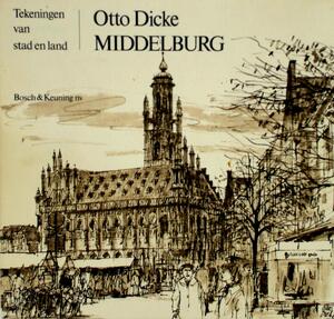 Middelburg / tekeningen van stad en land - Otto Dicke, Hans Bouma