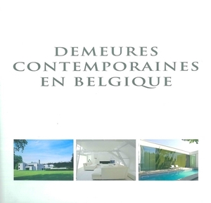 Demeures Contemporaines en Belgique - Wim Pauwels