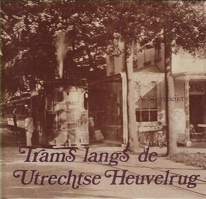 Trams langs de Utrechtse Heuvelrug - A. Steenmeijer Trams langs de Utrechtse Heuvelrug - A. Steenmeijer