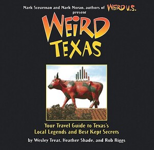Weird Texas - Wesley Treat, Heather Shades, Rob Riggs